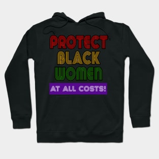 Protect Black Women At All Costs Hoodie